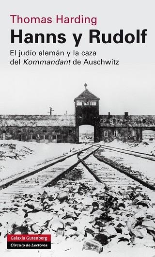 HANNS Y RUDOLF. EL JUDIO ALEMAN Y LA CAZA DEL KOMMANDANT DE AUSCHWITZ | 9788416072460 | HARDING,THOMAS