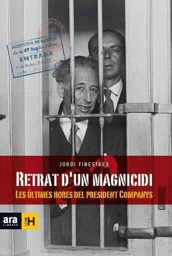 RETRAT D,UN MAGNICIDI LES ULTIMES HORES DEL PRESIDENT COMPANYS | 9788416154463 | FINESTRES,JORDI