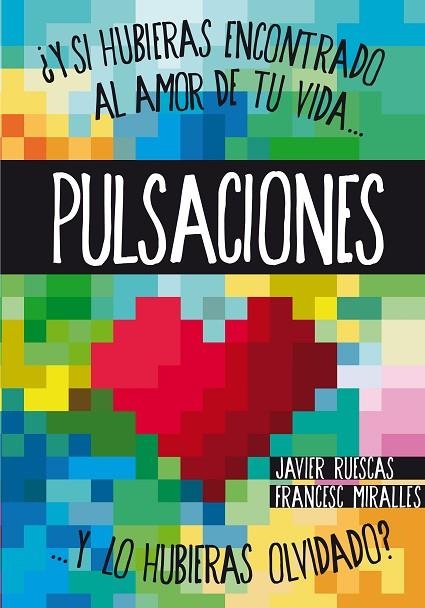 PULSACIONES. Y SI HUBIERAS ENCONTRADO AL AMOR.... | 9788467563078 | MIRALLES,FRANCESC RUESCAS,JAVIER