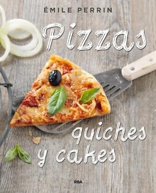 PIZZAS QUICHES Y CAKES | 9788490564592 | PERRIN,EMILE