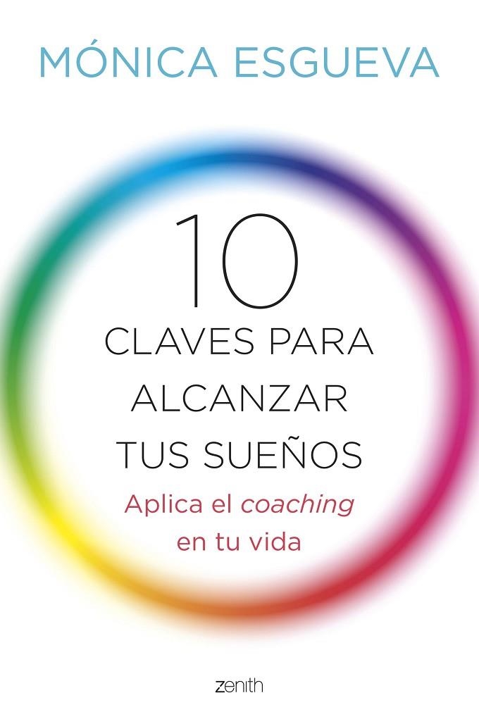 10 CLAVES PARA ALCANZAR TUS SUEÑOS. APLICA EL COACHING EN TU VIDA | 9788408143673 | ESGUEVA,MONICA