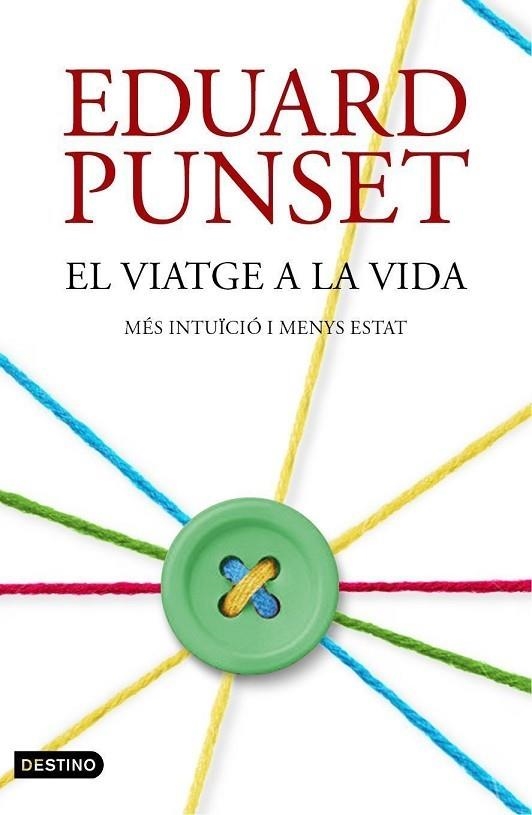 VIATGE A LA VIDA. MES INTUICIO I MENYS ESTAT | 9788497102506 | PUNSET,EDUARD