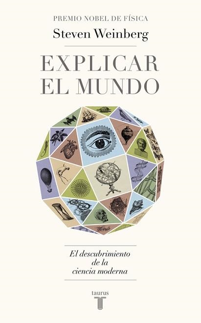 EXPLICAR EL MUNDO. EL DESCUBRIMIENTO DE LA CIENCIA MODERNA | 9788430617241 | WEINBERG,STEVEN (NOBEL DE FISICA 1979)