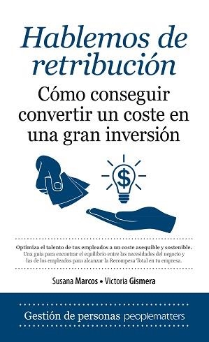 HABLEMOS DE RETRIBUCION. COMO CONSEGUIR CONVERTIR UN COSTE EN UNA GRAN INVERSION | 9788416392599 | MARCOS,SUSANA GISMERA,VICTORIA