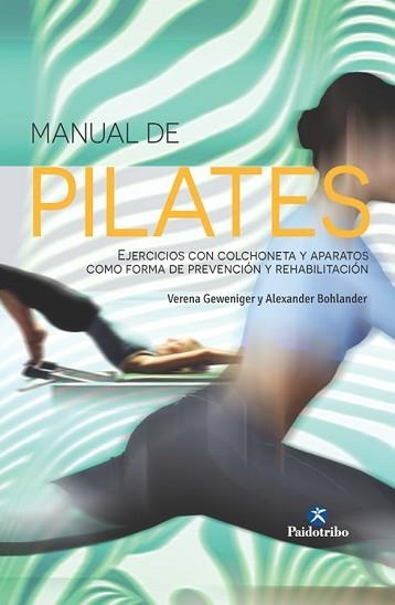 MANUAL DE PILATES. EJERCICIOS CON COLCHONETA Y APARATOS | 9788499105413 | GEWENIGER,VERENA BOHLANDER,ALEXANDER