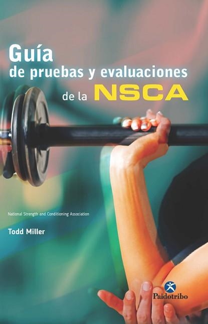 GUIA DE PRUEBAS Y EVALUACIONES DE LA NSCA | 9788499105543 | MILLER,TODD