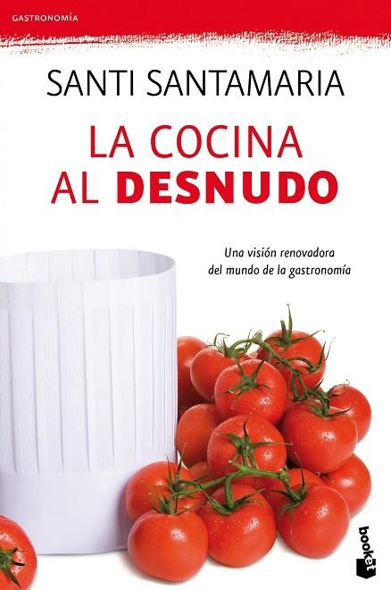 COCINA AL DESNUDO. UNA VISION RENOVADORA DEL MUNDO DE LA GASTRONOMIA | 9788499980195 | SANTAMARIA,SANTI