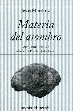 MATERIA DEL ASOMBRO ANTOLOGIA 1970-2015 | 9788490020470 | MUNARRIZ,JESUS