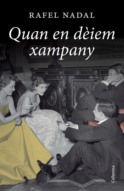 QUAN EN DEIEM XAMPANY  TRILOGIA AUTOBIOGRAFICA 2 | 9788466417303 | NADAL,RAFEL