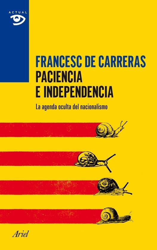 PACIENCIA E INDEPENDENCIA. LA AGENDA OCULTA DEL NACIONALISMO | 9788434417403 | CARRERAS,FRANCESC DE