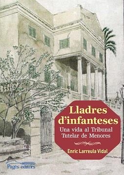 LLADRE D´INFANTESES UNA VIDA AL TRIBUNAL TUTELAR DE MENORES | 9788499756905 | LARREULA,ENRIC