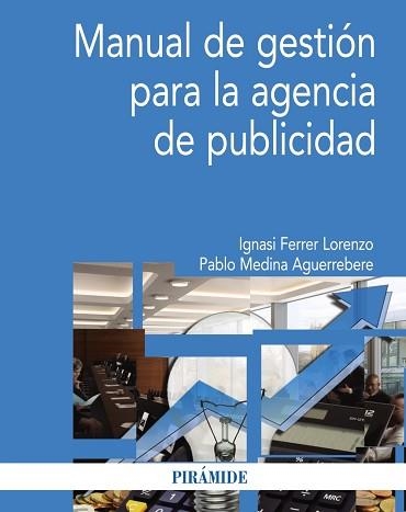 MANUAL DE GESTION PARA LA AGENCIA DE PUBLICIDAD | 9788436835236 | MEDINA AGUERREBERE,PABLO FERRER LOZANO,IGNASI