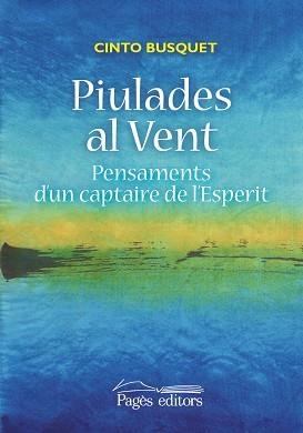 PIULADES AL VENT PENSAMENTS D´UN CAPTAIRE DE L´ESPERIT | 9788499756899 | BUSQUETS,CINTO