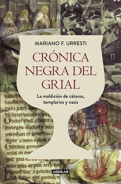 CRONICA NEGRA DEL GRIAL. LA MALDICION DE CATAROS TEMPLARIOS Y NAZIS | 9788403501331 | URRESTI,MARIANO F.