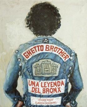 GHETTO BROTHER. UNA LEYENDA DEL BRONX | 9788494332609 | VOLOJ,JULIAN AHLERING,CLAUDIA