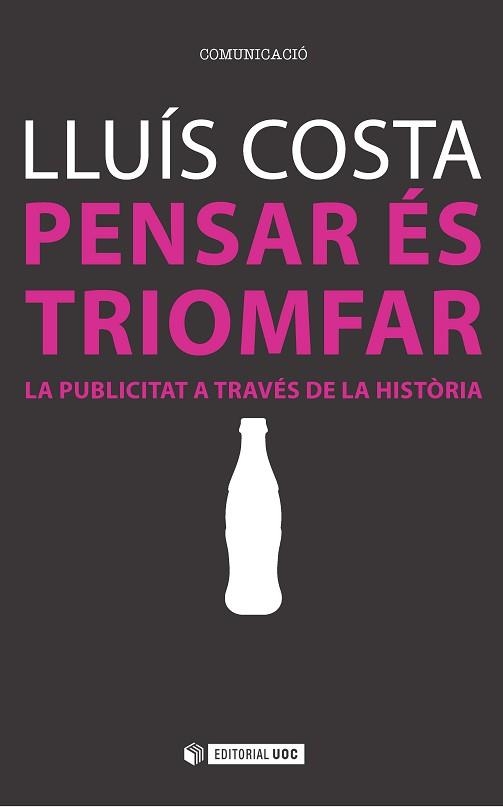 PENSAR ES TRIOMFAR. LA PUBLICITAT A TRAVES DE LA HISTORIA | 9788491160335 | COSTA,LLUIS