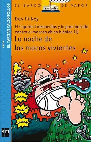 EL CAPITAN CALZONCILLOS Y LA GRAN BATALLA CONTRA EL MOCOSO CHICO BIONICO I NOCHE DE LOS MOCOS VIVIENTES | 9788467503517 | PILKEY,DAV