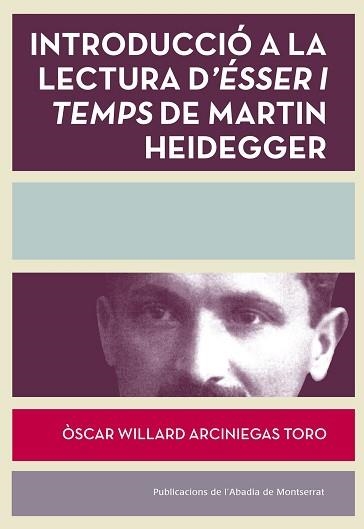 INTRODUCCIO A LA LECTURA D´ESSER I TEMPS DE MARTIN HEIDEGGER | 9788498838084 | ARCINIEGAS TORO,OSCAR WILLARD