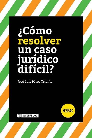 COMO RESOLVER UN CASO JURIDICO DIFICIL? | 9788491160908 | PEREZ TRIVIÑO,JOSE LUIS