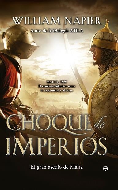 CHOQUE DE IMPERIOS. EL GRAN ASEDIO DE MALTA | 9788499708041 | NAPIER,WILLIAM