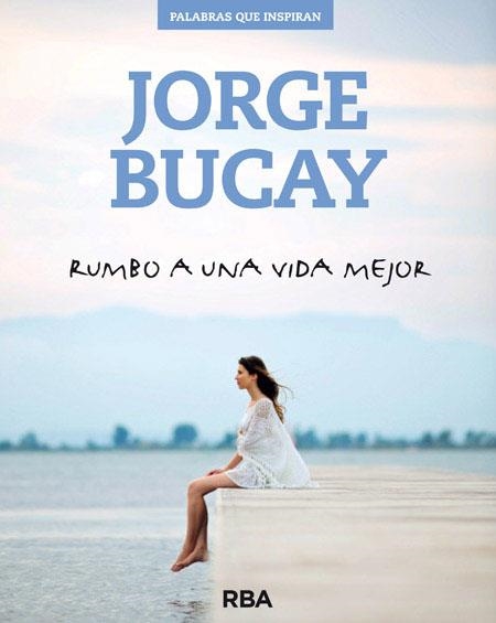 RUMBO A UNA VIDA MEJOR | 9788490562611 | BUCAY,JORGE