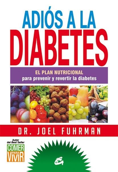 ADIOS A LA DIABETES. EL PLAN NUTRICIONAL PARA PREVENIR Y REVERTIR LA DIABETES | 9788484455172 | FUHRMAN,JOEL