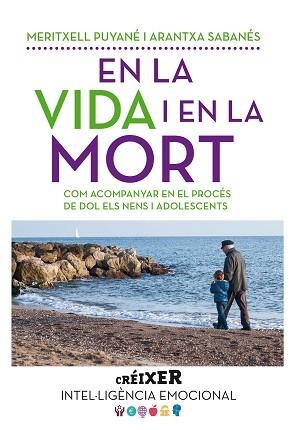 EN LA VIDA I EN LA MORT COM ACOMPANYAR EN EL PROCES DE DOL ELS NENS I ADOLESCENTS | 9788498838176 | PUYANE,MERITXELL SABANES,ARANTXA