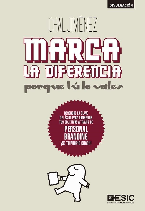 MARCA LA DIFERENCIA. PORQUE TU LO VALES. DESCUBRE LA CLAVE DEL EXITO PARA CONSEGUIR TUS OBJETIVOS A TRAVES DE PERSONAL BRANDING, SE TU PROPIO COACH! | 9788473566520 | JIMENEZ,CHAL