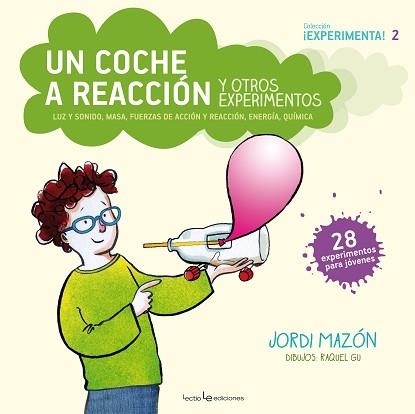 UN COCHE A REACCION Y OTROS EXPERIMENTOS. 28 EXPERIMENTOS PARA JOVENES | 9788416012640 | MAZON,JORDI