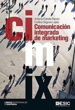 COMUNICACION INTEGRADA DE MARKETING | 9788416462933 | ESTRELLA RAMON,ANTONIA SEGOVIA LOPEZ,CRISTINA