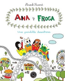 ANA Y FROGA. UNA PANDILLA DESASTROSA | 9788416290567 | RICARD,ANOUK