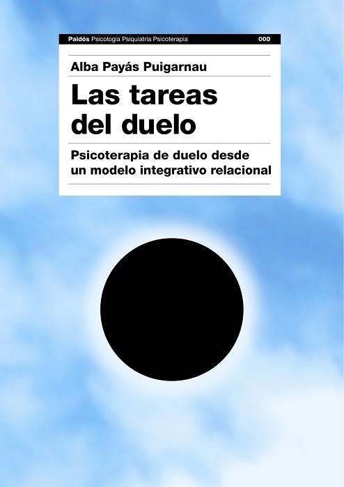 TAREAS DEL DUELO. PSICOTERAPIA DE DUELO DESDE UN MODELO INTEGRATIVO-RELACIONAL | 9788449324239 | PAYAS PULGARNAU,ALBA