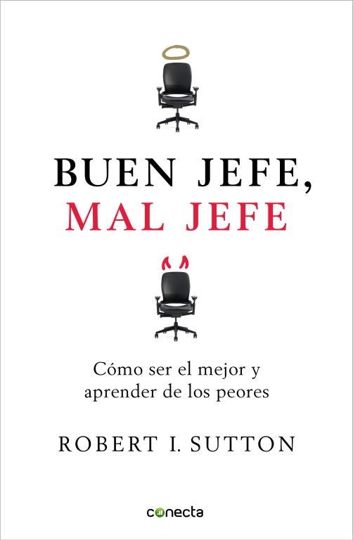 BUEN JEFE, MAL JEFE. COMO SER EL MEJOR Y APRENDER DE LOS PEORES | 9788493869304 | SUTTON,ROBERT