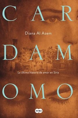 CARDAMOMO. LA ULTIMA HISTORIA DE AMOR EN SIRIA | 9788483658666 | AL AZEM,DIANA