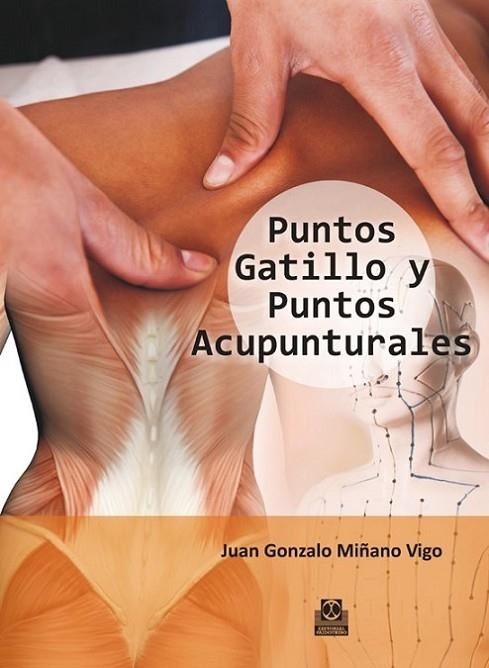 PUNTOS GATILLO Y PUNTOS ACUPUNTURALES | 9788499104485 | MIÑANO VIGO,JUAN GONZALO