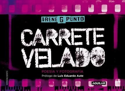 CARRETE VELADO. POESIA Y FOTOGRAFIA | 9788403501836 | IRENE G. PUNTO