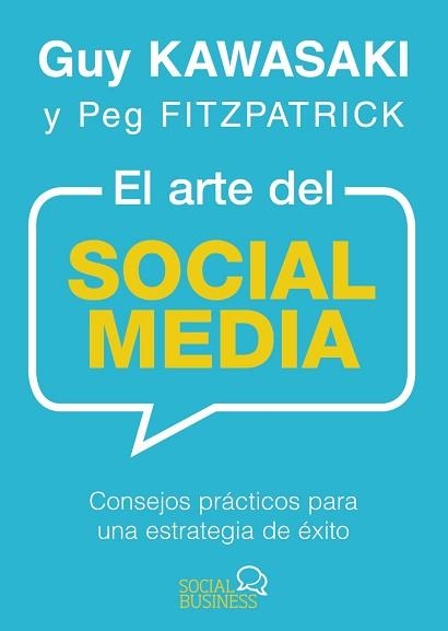 ARTE DEL SOCIAL MEDIA. CONSEJOS PRACTICOS PARA UNA ESTRATEGIA DE EXITO | 9788441537903 | KAWASAKI,GUY FITZPATRICK,PEG