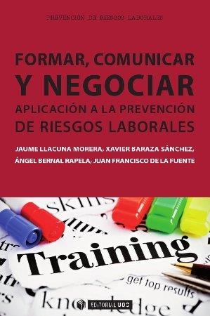 FORMAR, COMUNICAR Y NEGOCIAR. APLICACION A LA PREVENCION DE RIESGOS LABORALES | 9788490298169 | LLACUNA MORERA,JAUME