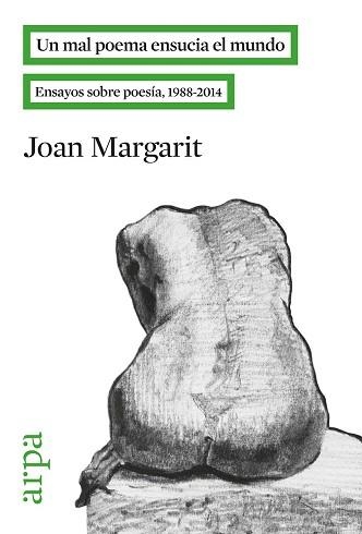 UN MAL POEMA ENSUCIA EL MUNDO ENSAYOS SOBRE POESIA 1988-2014 | 9788416601028 | MARGARIT,JOAN