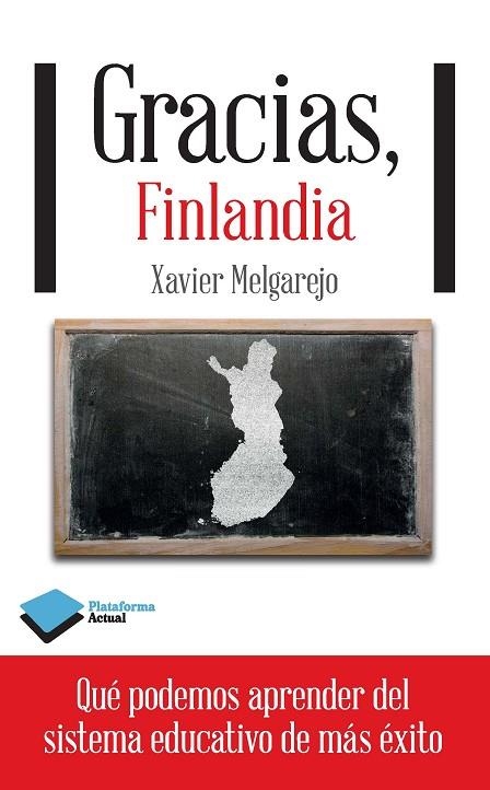 GRACIAS FINLANDIA QUE PODEMOS APRENDER DEL SISTEMA EDUCATIVO DE MAS EXITO | 9788415880400 | MELGAREJO,XAVIER