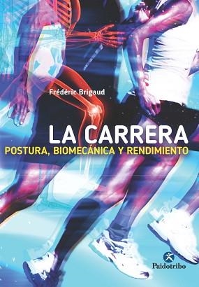 CARRERA. POSTURA, BIOMECANICA Y RENDIMIENTO | 9788499105727 | BRIGAUD,FREDERIC