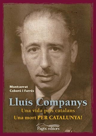 LLUIS COMPANYS UNA VIDA PELS CATALANS ,UNA MORT PER CATALUNYA | 9788499756929 | COBERO I FARRES,MONTSERRAT