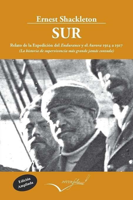 SUR. RELATO DE LA EXPEDICION DEL ENDURANCE Y EL AURORA 1914 A 1917. LA HISTORIA DE SUPERVIVENCIA MÁS GRANDE JAMÁS CONTADA | 9788494061042 | SHACKLETON,ERNERST