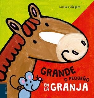 GRANDE O PEQUEÑO EN LA GRANJA | 9788414001936 | SLEGERS,LIESBET