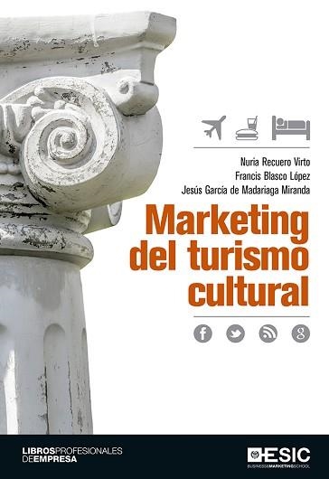 MARKETING DEL TURISMO CULTURAL | 9788416462612 | RECUERO VIRTO,NURIA BLASCO LOPEZ,FRANCIS GARCIA DE MADARIAGA MIRANDA,JESUS