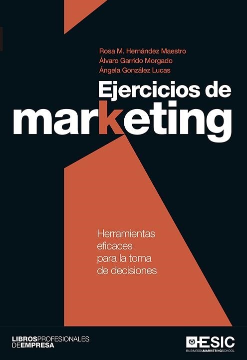 EJERCICIOS DE MARKETING. HERRAMIENTAS EFICACES PARA LA TOMA DE DECISIONES | 9788416462650 | HERNANDEZ MAESTRO,ROSA M. GARRIDO MORGADO,ALVARO GONZALEZ LUCAS,ANGELA