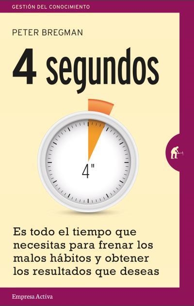 4 SEGUNDOS. ES TODO EL TIEMPO QUE NECESITAS PARA FRENAR LOS MALOS HABITOS | 9788492921317 | BREGMAN,PETER