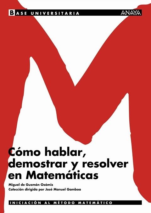 COMO HABLAR DEMOSTRAR Y RESOLVER EN MATEMATICAS | 9788466726139 | GUZMAN OZAMIZ,MIGUEL DE