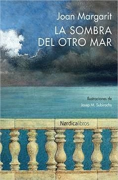 SOMBRA DEL OTRO MAR | 9788416440627 | MARGARIT,JOAN SUBIRACHS,JOSEP