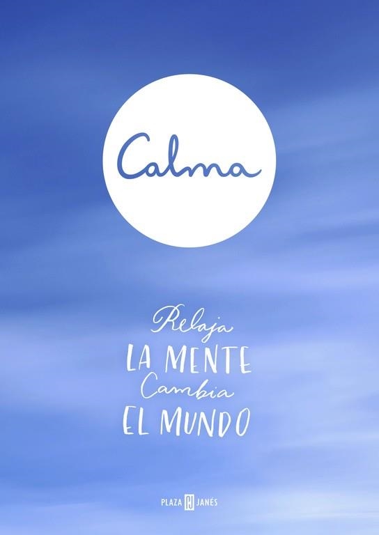 CALMA. RELAJA LA MENTE. CAMBIA EL MUNDO | 9788401016981 | SMITH,MICHAEL ACTON